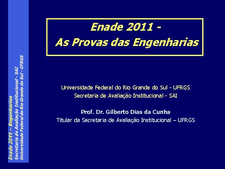 Enade 2011 As Provas das Engenharias Universidade Federal do Rio Grande do Sul -