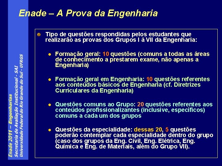 Enade – A Prova da Engenharia Tipo de questões respondidas pelos estudantes que realizarão