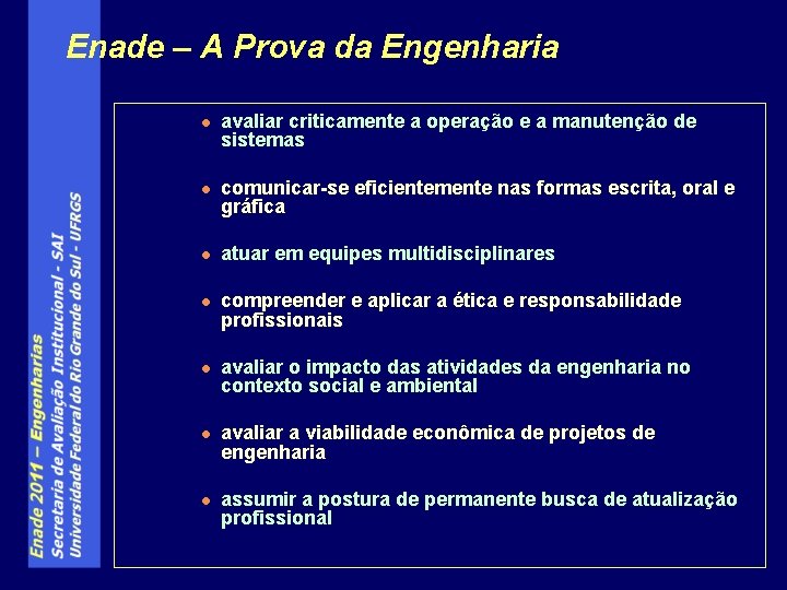 Enade – A Prova da Engenharia l avaliar criticamente a operação e a manutenção