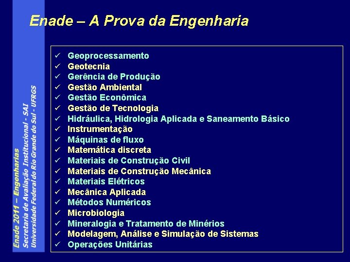 Enade – A Prova da Engenharia ü ü ü ü ü Geoprocessamento Geotecnia Gerência