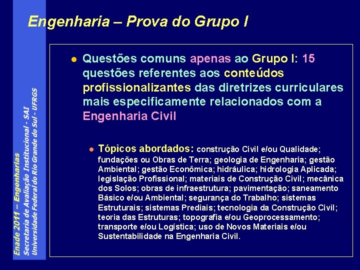 Engenharia – Prova do Grupo I l Questões comuns apenas ao Grupo I: 15