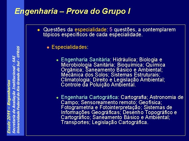 Engenharia – Prova do Grupo I l Questões da especialidade: 5 questões, a contemplarem