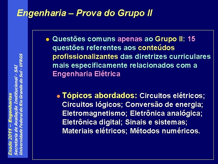 Engenharia – Prova do Grupo II l Questões comuns apenas ao Grupo II: 15