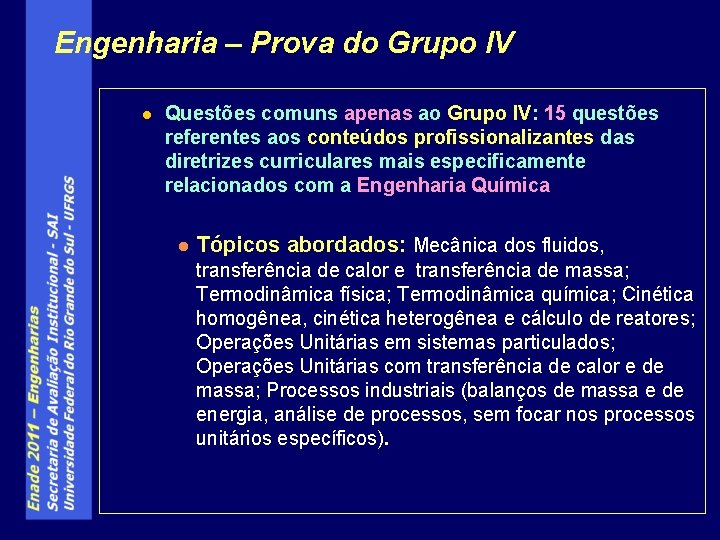 Engenharia – Prova do Grupo IV l Questões comuns apenas ao Grupo IV: 15