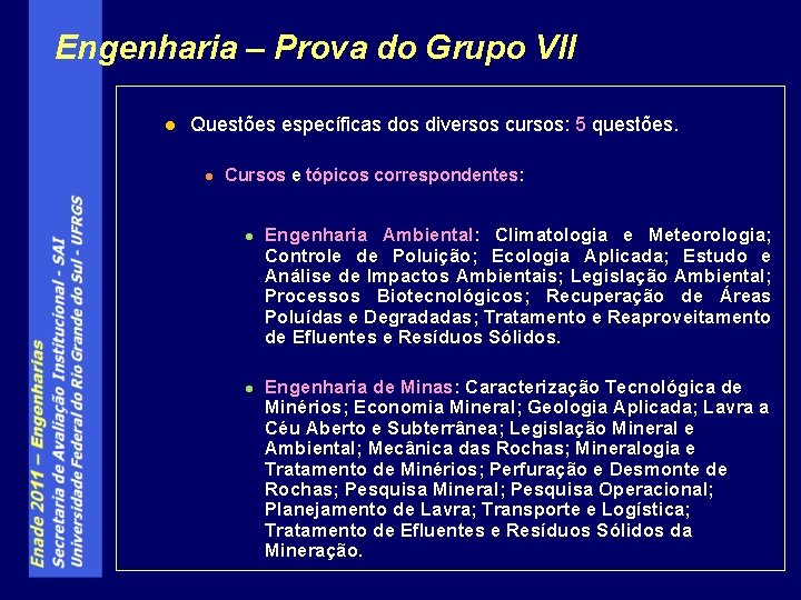 Engenharia – Prova do Grupo VII l Questões específicas dos diversos cursos: 5 questões.