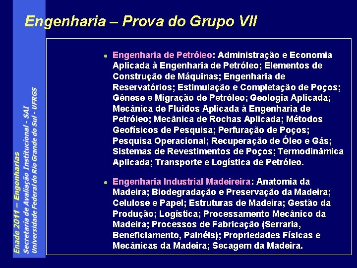 Engenharia – Prova do Grupo VII l l Engenharia de Petróleo: Administração e Economia