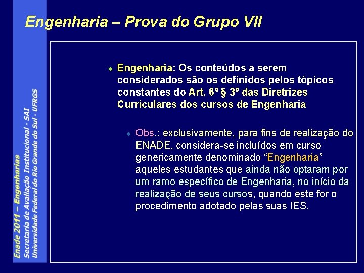 Engenharia – Prova do Grupo VII l Engenharia: Os conteúdos a serem considerados são