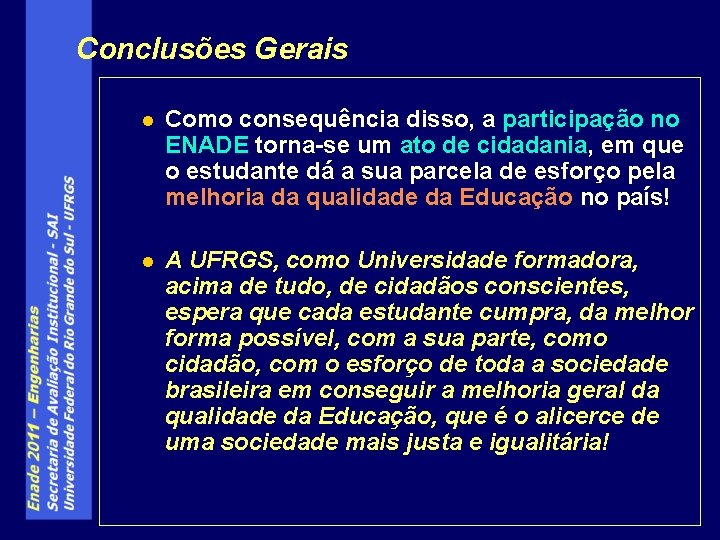 Conclusões Gerais l Como consequência disso, a participação no ENADE torna-se um ato de