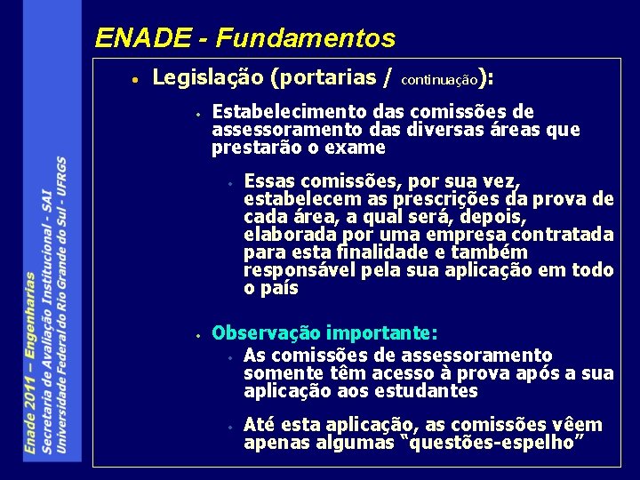 ENADE - Fundamentos • Legislação (portarias / • ): Estabelecimento das comissões de assessoramento
