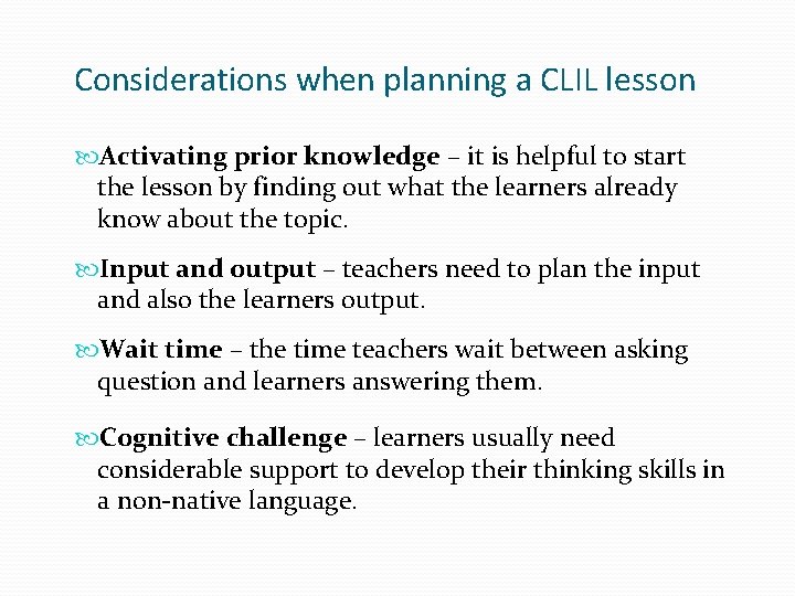 Considerations when planning a CLIL lesson Activating prior knowledge – it is helpful to