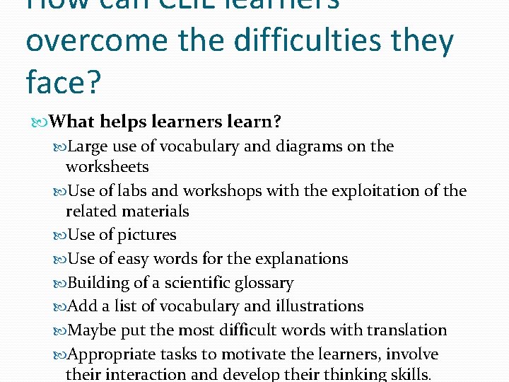 How can CLIL learners overcome the difficulties they face? What helps learners learn? Large