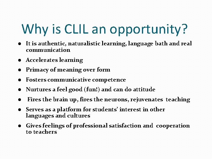 Why is CLIL an opportunity? It is authentic, naturalistic learning, language bath and real