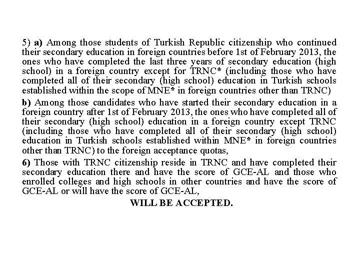 5) a) Among those students of Turkish Republic citizenship who continued their secondary education