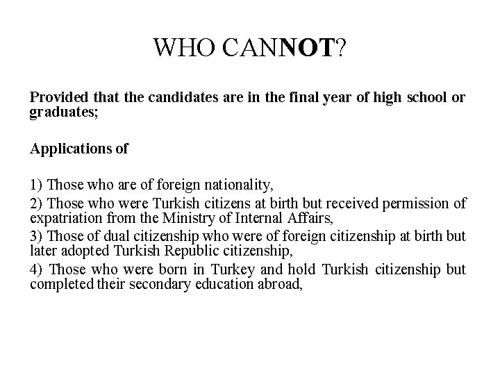 WHO CANNOT? Provided that the candidates are in the final year of high school