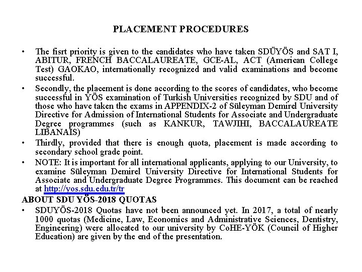 PLACEMENT PROCEDURES • The fisrt priority is given to the candidates who have taken