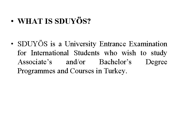  • WHAT IS SDUYÖS? • SDUYÖS is a University Entrance Examination for International