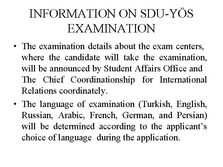 INFORMATION ON SDU-YÖS EXAMINATION • The examination details about the exam centers, where the