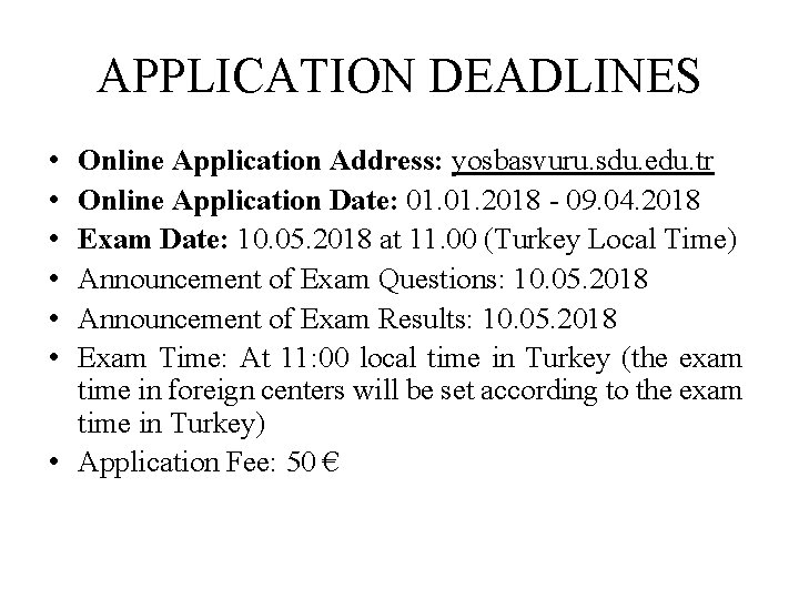 APPLICATION DEADLINES • • • Online Application Address: yosbasvuru. sdu. edu. tr Online Application