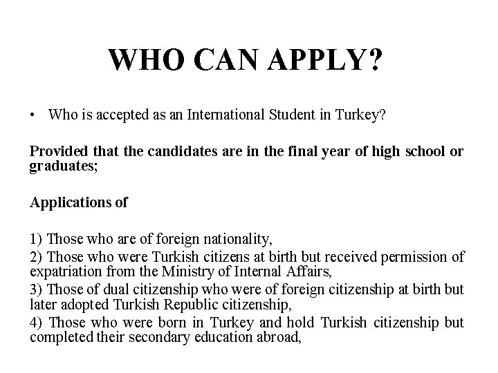 WHO CAN APPLY? • Who is accepted as an International Student in Turkey? Provided