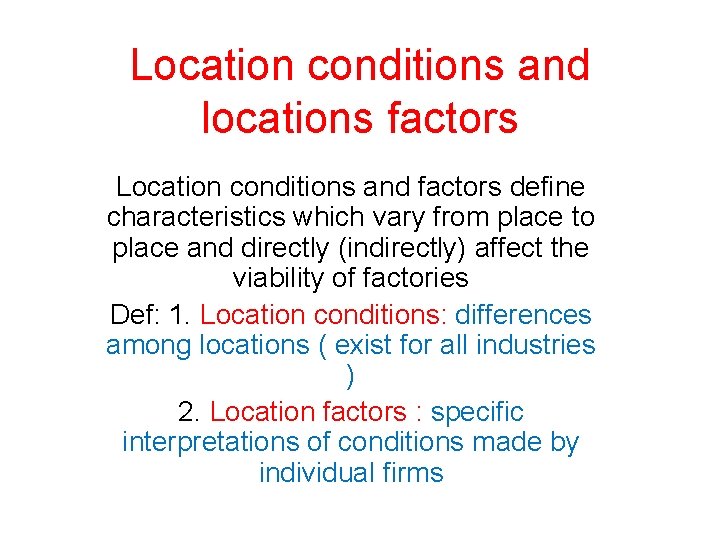 Location conditions and locations factors Location conditions and factors define characteristics which vary from