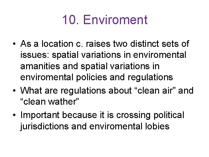 10. Enviroment • As a location c. raises two distinct sets of issues: spatial