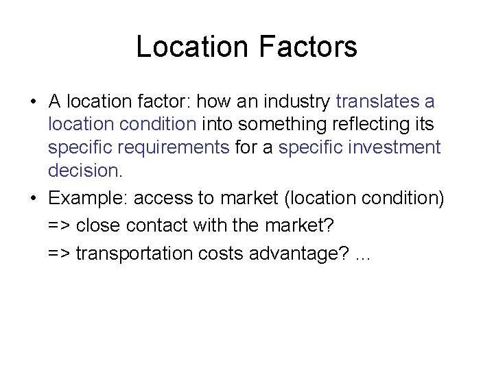 Location Factors • A location factor: how an industry translates a location condition into