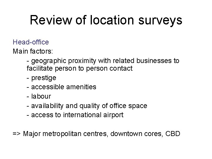 Review of location surveys Head-office Main factors: - geographic proximity with related businesses to