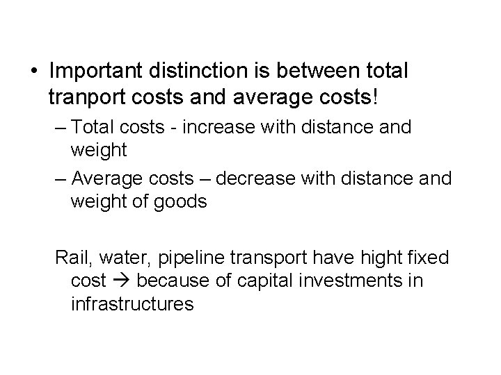  • Important distinction is between total tranport costs and average costs! – Total