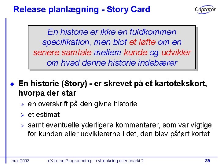 Release planlægning - Story Card En historie er ikke en fuldkommen specifikation, men blot