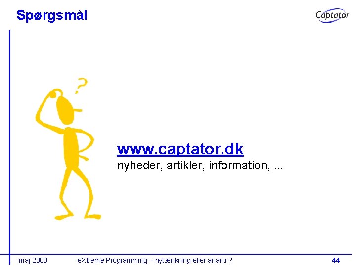Spørgsmål www. captator. dk nyheder, artikler, information, . . . maj 2003 e. Xtreme