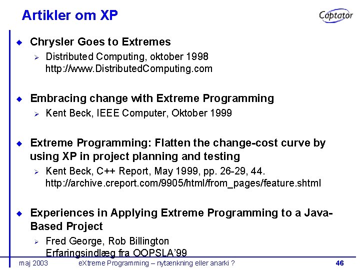 Artikler om XP Chrysler Goes to Extremes Distributed Computing, oktober 1998 http: //www. Distributed.