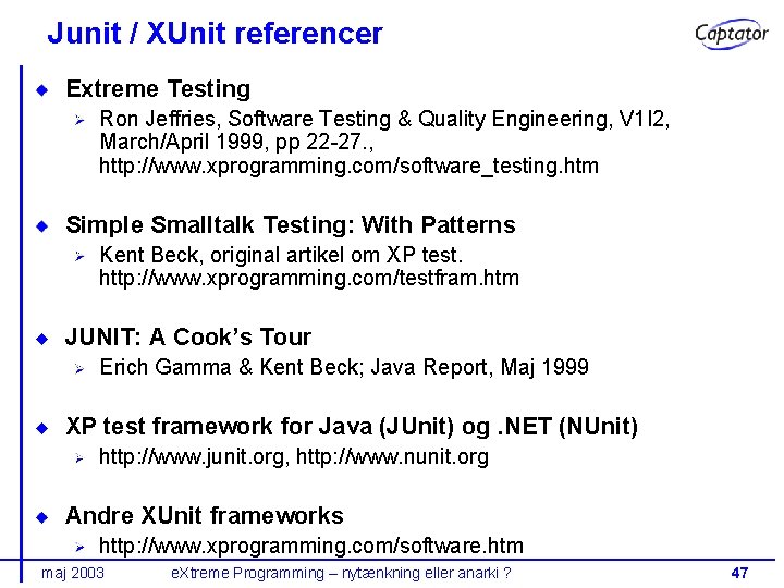 Junit / XUnit referencer Extreme Testing Ron Jeffries, Software Testing & Quality Engineering, V