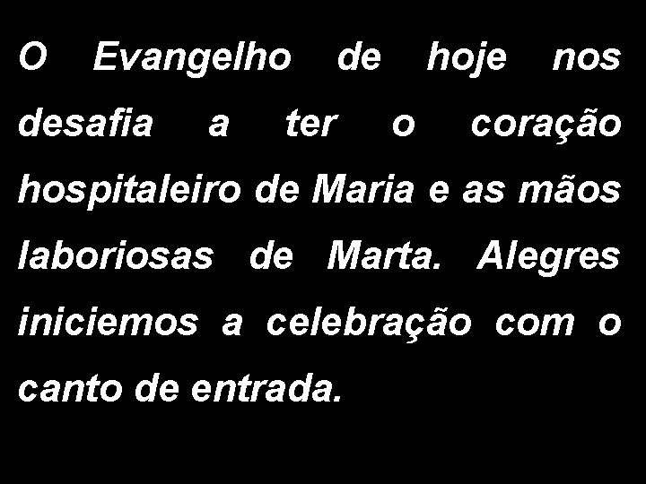 O Evangelho de hoje nos desafia a ter o coração hospitaleiro de Maria e