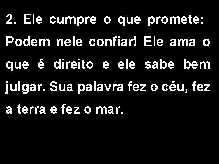 2. Ele cumpre o que promete: Podem nele confiar! Ele ama o que é