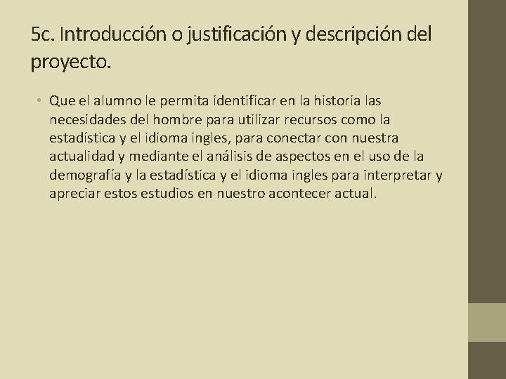 5 c. Introducción o justificación y descripción del proyecto. • Que el alumno le