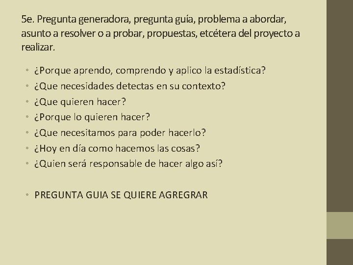 5 e. Pregunta generadora, pregunta guía, problema a abordar, asunto a resolver o a