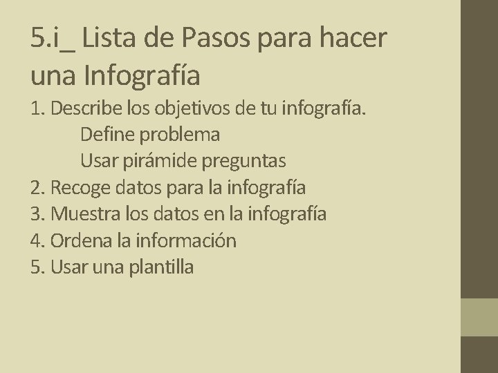 5. i_ Lista de Pasos para hacer una Infografía 1. Describe los objetivos de