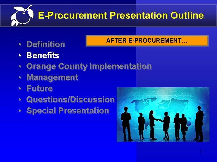 E-Procurement Presentation Outline • • AFTER E-PROCUREMENT… Definition Benefits Orange County Implementation Management Future