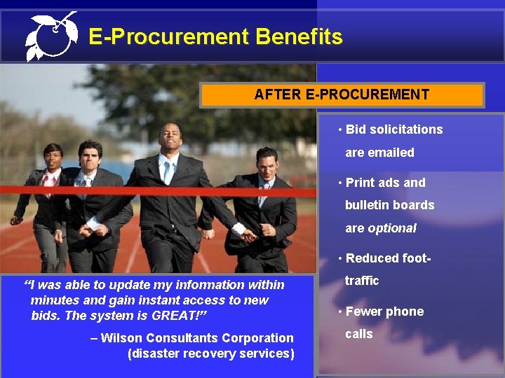 E-Procurement Benefits AFTER E-PROCUREMENT • Bid solicitations are emailed • Print ads and bulletin