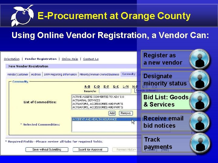 E-Procurement at Orange County Using Online Vendor Registration, a Vendor Can: Register as a