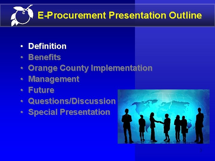 E-Procurement Presentation Outline • • Definition Benefits Orange County Implementation Management Future Questions/Discussion Special