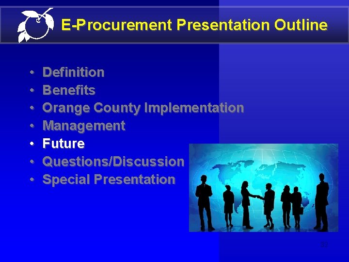 E-Procurement Presentation Outline • • Definition Benefits Orange County Implementation Management Future Questions/Discussion Special
