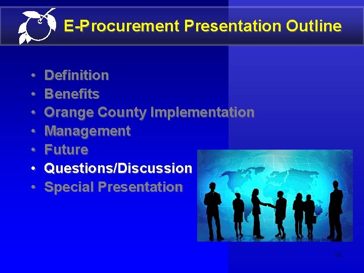 E-Procurement Presentation Outline • • Definition Benefits Orange County Implementation Management Future Questions/Discussion Special E-Procurement Presentation Outline • • Definition Benefits Orange County Implementation Management Future Questions/Discussion Special