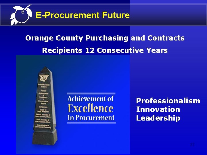 E-Procurement Future Orange County Purchasing and Contracts Recipients 12 Consecutive Years Professionalism Innovation Leadership
