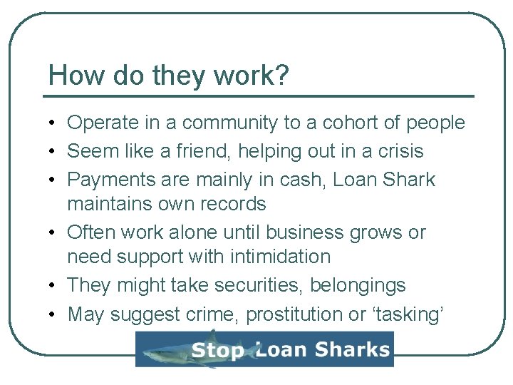 How do they work? • Operate in a community to a cohort of people How do they work? • Operate in a community to a cohort of people