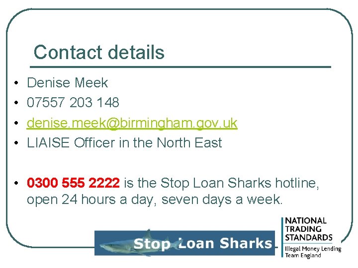 Contact details • • Denise Meek 07557 203 148 denise. meek@birmingham. gov. uk LIAISE Contact details • • Denise Meek 07557 203 148 denise. meek@birmingham. gov. uk LIAISE