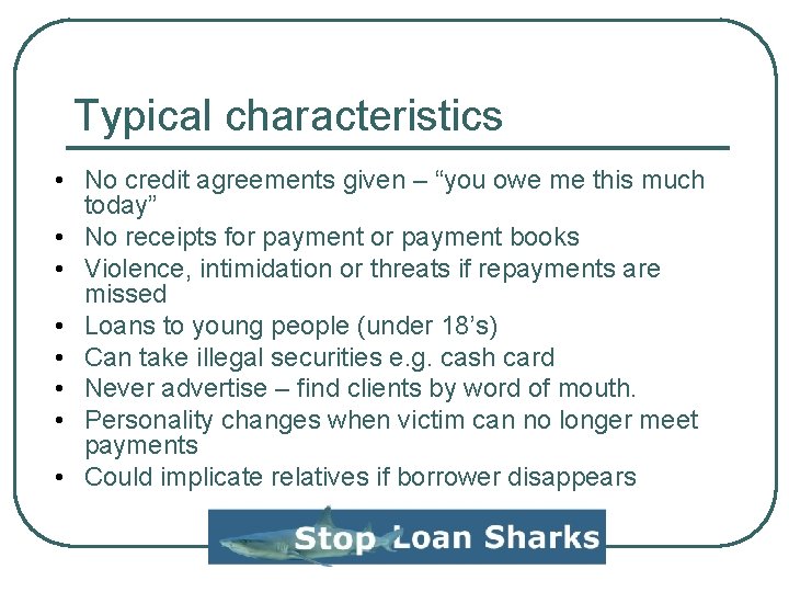 Typical characteristics • No credit agreements given – “you owe me this much today” Typical characteristics • No credit agreements given – “you owe me this much today”