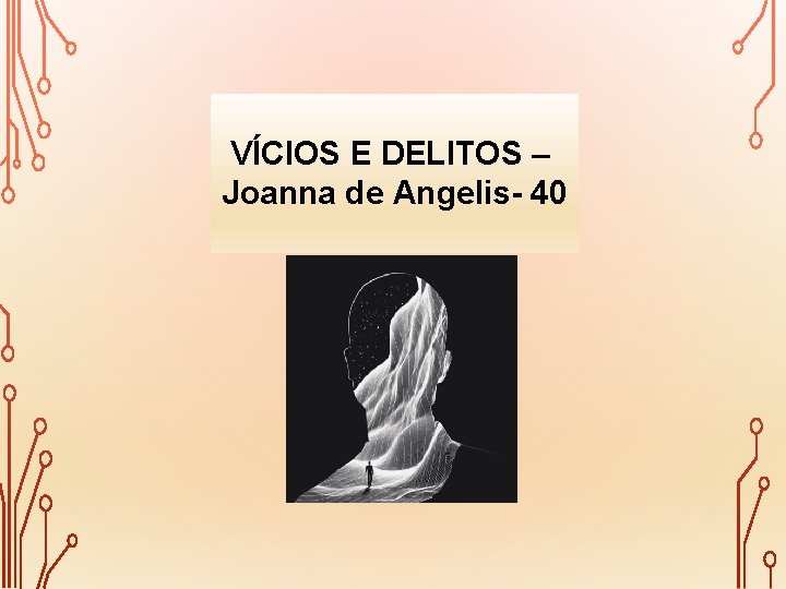 VÍCIOS E DELITOS – Joanna de Angelis- 40 