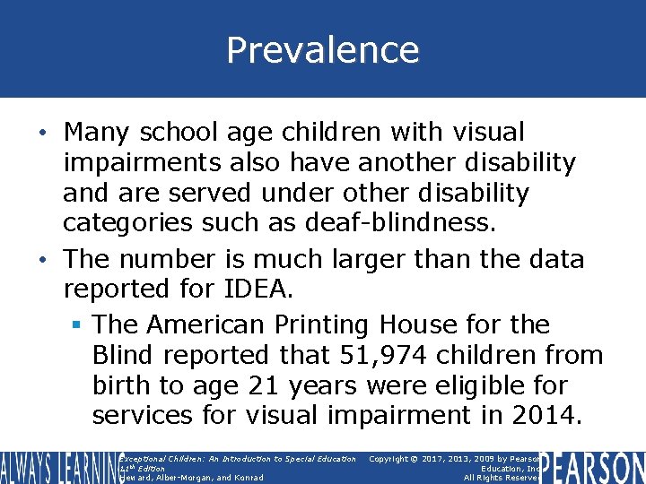 Prevalence • Many school age children with visual impairments also have another disability and