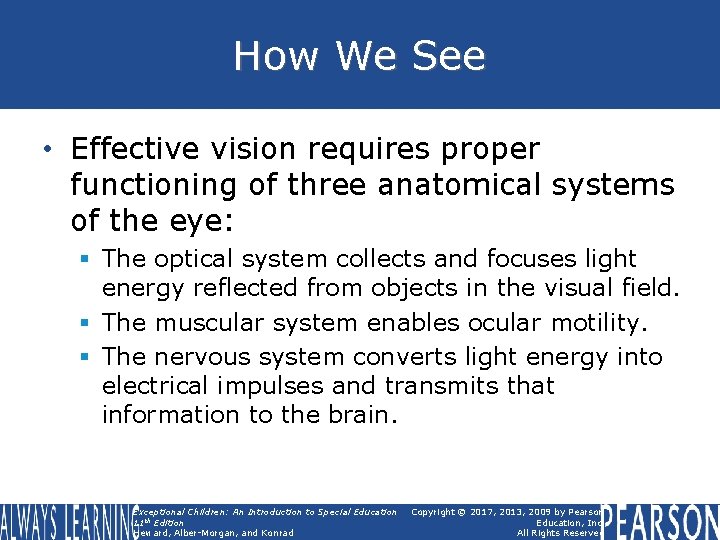 How We See • Effective vision requires proper functioning of three anatomical systems of